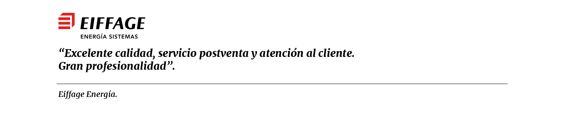 Eiffage "Excelente calidad, servicio postventa y atención al cliente. Gran profesionalidad".
