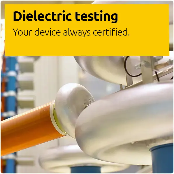 Services - Dielectric testing, Your device always certified